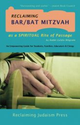 Reclaiming Bar/Bat Mitzvah: as a Spiritual Rite of Passage by Goldie Milgram Paperback Book