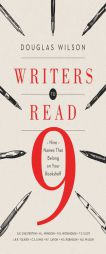 Writers to Read: Nine Names That Belong on Your Bookshelf by Douglas Wilson Paperback Book