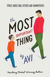The Most Important Thing: Stories About Sons, Fathers, and Grandfathers by Avi Paperback Book