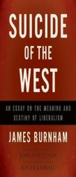 Suicide of the West: An Essay on the Meaning and Destiny of Liberalism by James Burnham Paperback Book