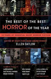 The Best of the Best Horror of the Year: 10 Years of Essential Short Horror Fiction by Ellen Datlow Paperback Book