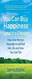 You Can Buy Happiness (and It's Cheap): How One Woman Radically Simplified Her Life and How You Can Too by Tammy Strobel Paperback Book