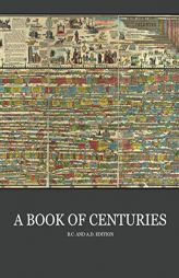 A Book of Centuries (bc/ad edition) by Living Book Press Paperback Book