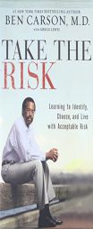 Take the Risk: Learning to Identify, Choose, and Live with Acceptable Risk by Ben Carson Paperback Book
