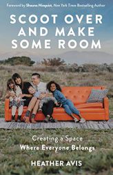 Scoot Over and Make Some Room: Creating a Space Where Everyone Belongs by Heather Avis Paperback Book
