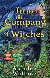 In the Company of Witches (An Evenfall Witches B&B Mystery) by Auralee Wallace Paperback Book