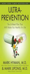 Ultraprevention: The 6-Week Plan That Will Make You Healthy for Life by Mark Hyman Paperback Book