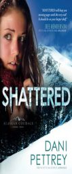 Shattered by Dani Pettrey Paperback Book
