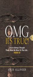 OMG It's True!: You've Always Thought There Must Be More To This Life...THERE IS! by Amos Allinger Paperback Book