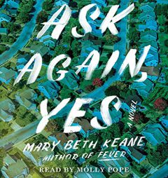 Ask Again, Yes: A Novel by Mary Beth Keane Paperback Book