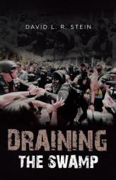 Draining the Swamp: Can the Us Survive the Last 100 Years of Sociocommunist Societal Rot? by David L. R. Stein Paperback Book