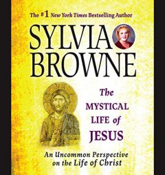 The Mystical Life of Jesus: An Uncommon Perspective on the Life of Christ by Sylvia Browne Paperback Book