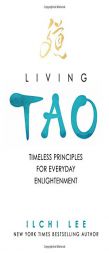 Living Tao: Timeless Principles for Everyday Enlightenment by Ilchi Lee Paperback Book