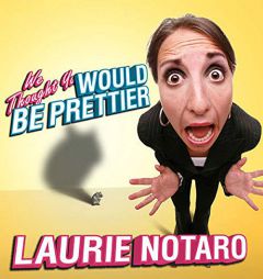 We Thought You Would be Prettier: True Tales of the Dorkiest Girl Alive by Laurie Notaro Paperback Book