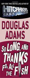 So Long, and Thanks for All the Fish by Douglas Adams Paperback Book