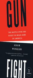 Gunfight: The Battle Over the Right to Bear Arms in America by Adam Winkler Paperback Book