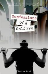 Confessions of a Golf Pro by Andrew Wood Paperback Book