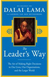The Leader's Way: The Art of Making the Right Decisions in Our Careers, Our Companies, and the World at Large by Dalai Lama Paperback Book