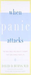 When Panic Attacks: The New, Drug-Free Anxiety Therapy That Can Change Your Life by David D. Burns Paperback Book
