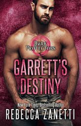 Garrett's Destiny: An Action Packed Alpha Vampire Paranormal Romance (Dark Protectors) by Rebecca Zanetti Paperback Book