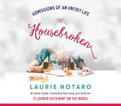 Housebroken: Admissions of an Untidy Life by Laurie Notaro Paperback Book