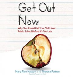 Get Out Now: 7 Reasons to Pull Your Child from Public Schools Before It's Too Late by Mary Rice Hasson Paperback Book