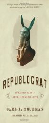 Republocrat: Confessions of a Liberal Conservative by Carl R. Trueman Paperback Book