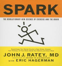 Spark: The Revolutionary New Science of Exercise and the Brain by John J. Ratey Paperback Book