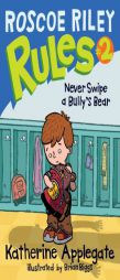 Roscoe Riley Rules #2: Never Swipe a Bully's Bear by Katherine Applegate Paperback Book