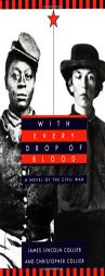 With Every Drop of Blood:  A Novel of the Civil War by James Lincoln Collier Paperback Book