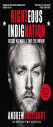Righteous Indignation: Excuse Me While I Save the World! by Andrew Breitbart Paperback Book