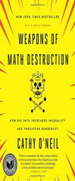 Weapons of Math Destruction: How Big Data Increases Inequality and Threatens Democracy by Cathy O'Neil Paperback Book