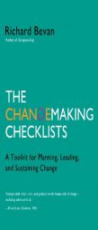 The Changemaking Checklists: A Toolkit for Planning, Leading, and Sustaining Change by Richard Bevan Paperback Book