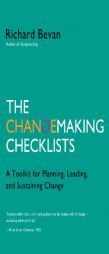 The Changemaking Checklists: A Toolkit for Planning, Leading, and Sustaining Change by Richard Bevan Paperback Book