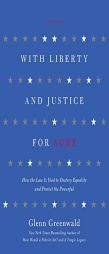 With Liberty and Justice for Some: How the Law Is Used to Destroy Equality and Protect the Powerful by Glenn Greenwald Paperback Book