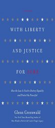 With Liberty and Justice for Some: How the Law Is Used to Destroy Equality and Protect the Powerful by Glenn Greenwald Paperback Book