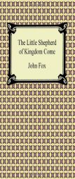 The Little Shepherd of Kingdom Come by John Fox Paperback Book