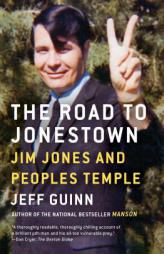 The Road to Jonestown: Jim Jones and Peoples Temple by Jeff Guinn Paperback Book