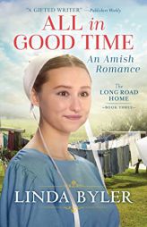 All in Good Time: An Amish Romance (The Long Road Home) by Linda Byler Paperback Book