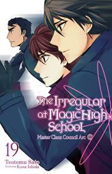 The Irregular at Magic High School, Vol. 19 (light novel) (The Irregular at Magic High School, 19) by Tsutomu Sato Paperback Book