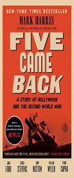 Five Came Back: A Story of Hollywood and the Second World War by Mark Harris Paperback Book