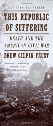 This Republic of Suffering: Death and the American Civil War (Vintage Civil War Library) by Drew Gilpin Faust Paperback Book