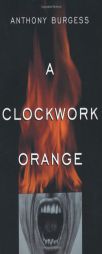 A Clockwork Orange by Anthony Burgess Paperback Book
