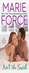 Ain't She Sweet: A Green Mountain Romance by Marie Force Paperback Book