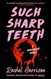 Such Sharp Teeth by Rachel Harrison Paperback Book