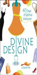 Divine Design: 40 Days of Spiritual Makeover by Sharla Fritz Paperback Book
