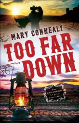 Too Far Down by Mary Connealy Paperback Book