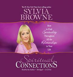 Spiritual Connections 2-CD: How to Find Spirituality Throughout All the Relationships in Your Life by Sylvia Browne Paperback Book