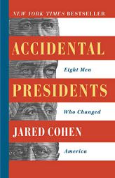 Accidental Presidents: Eight Men Who Changed America by Jared Cohen Paperback Book