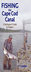Fishing the Cape Cod Canal by D. J. Muller Paperback Book